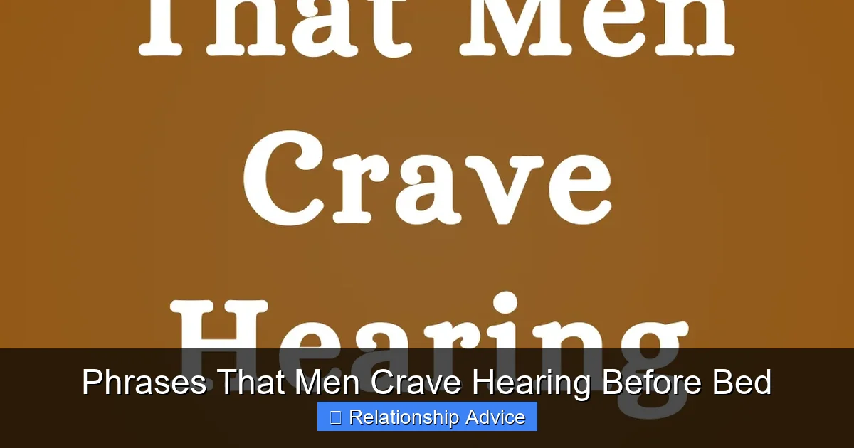 Phrases That Men Crave Hearing Before Bed