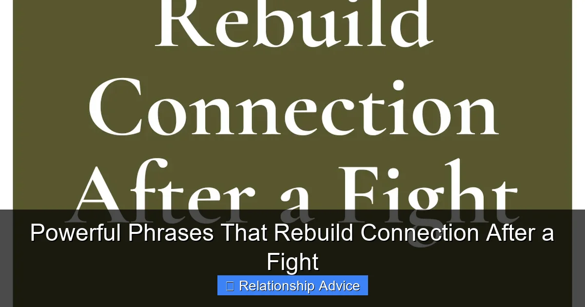 Powerful Phrases That Rebuild Connection After a Fight