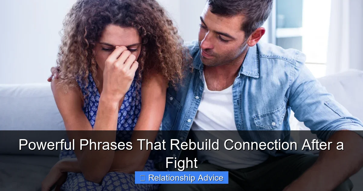 Powerful Phrases That Rebuild Connection After a Fight