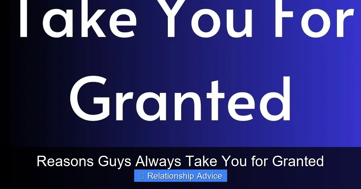 Reasons Guys Always Take You for Granted