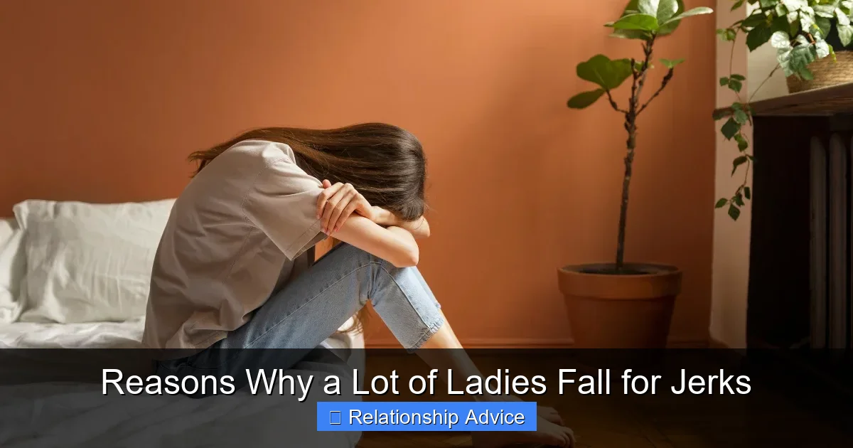 Reasons Why a Lot of Ladies Fall for Jerks