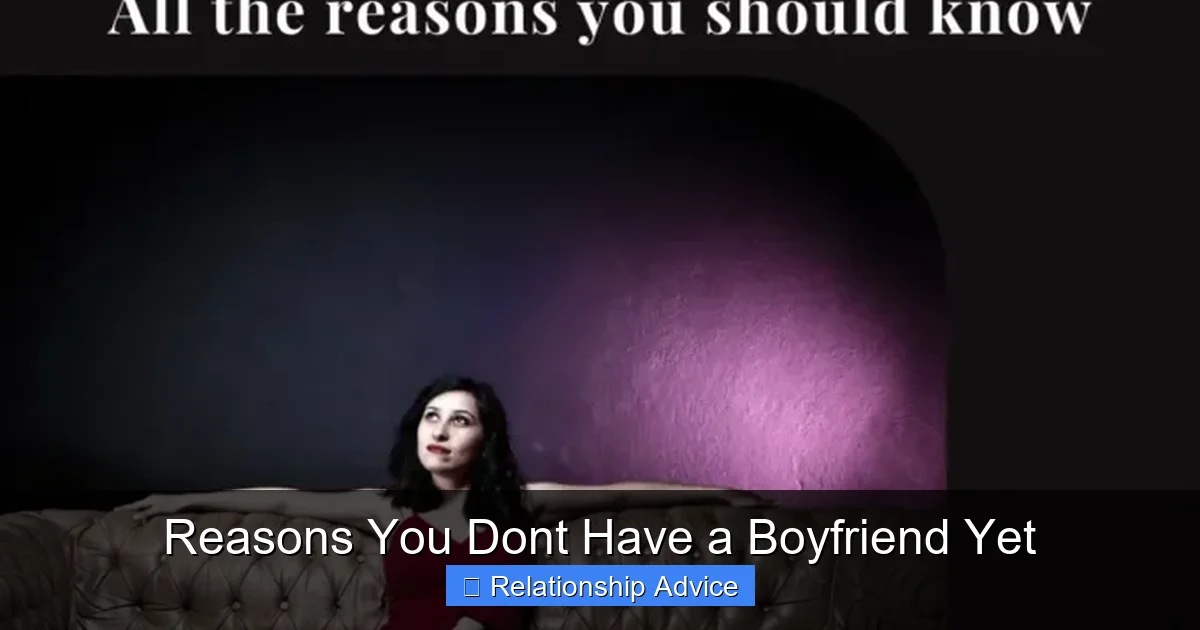 Reasons You Dont Have a Boyfriend Yet