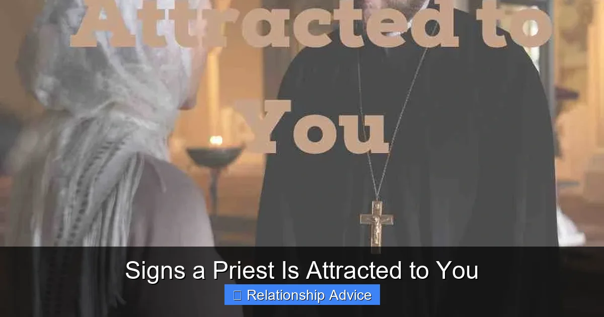 Signs a Priest Is Attracted to You