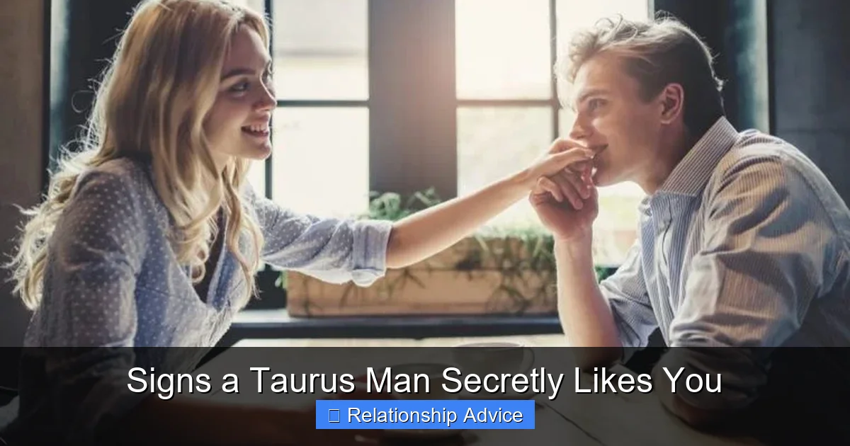 Signs a Taurus Man Secretly Likes You