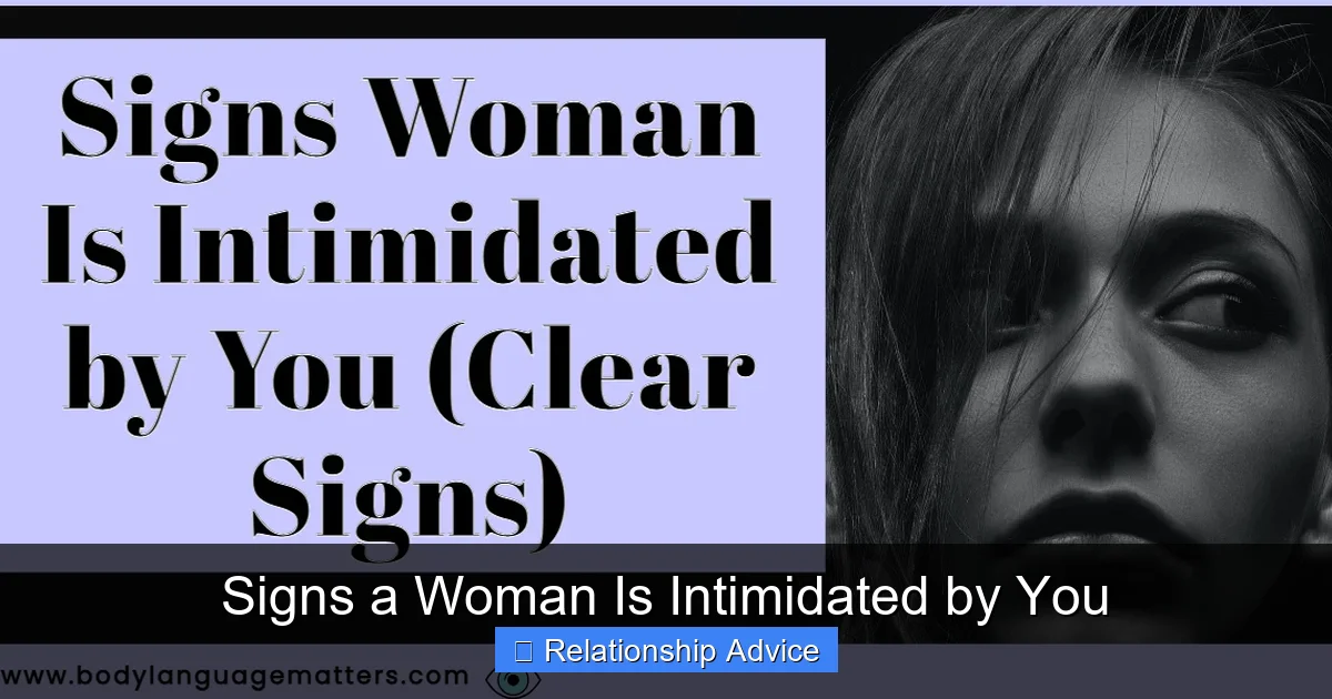 Signs a Woman Is Intimidated by You