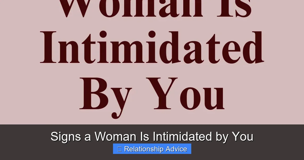 Signs a Woman Is Intimidated by You