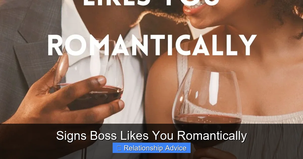 Signs Boss Likes You Romantically