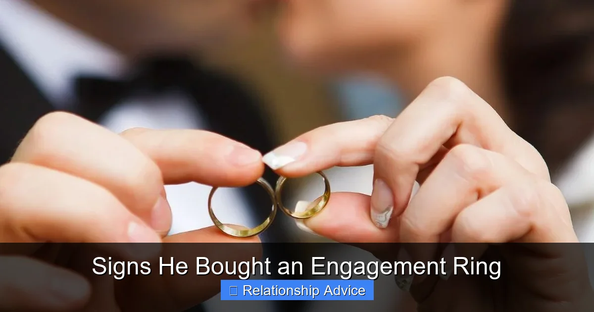 Signs He Bought an Engagement Ring