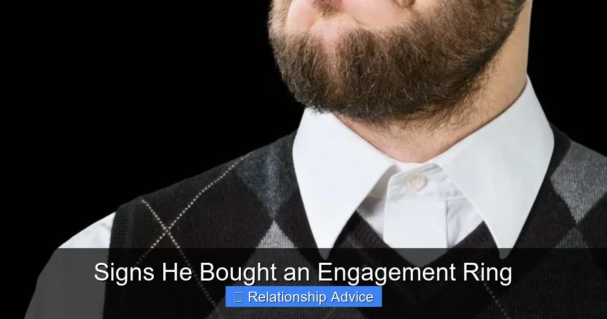 Signs He Bought an Engagement Ring