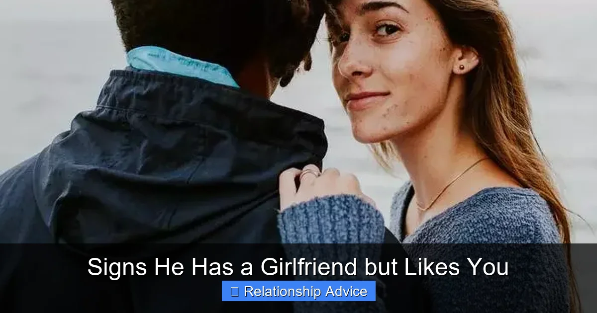 Signs He Has a Girlfriend but Likes You