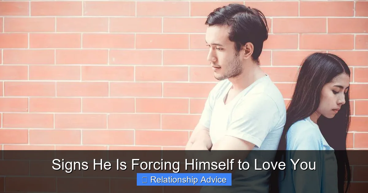 Signs He Is Forcing Himself to Love You