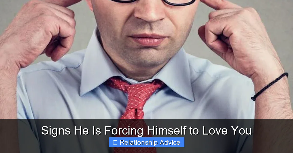 Signs He Is Forcing Himself to Love You