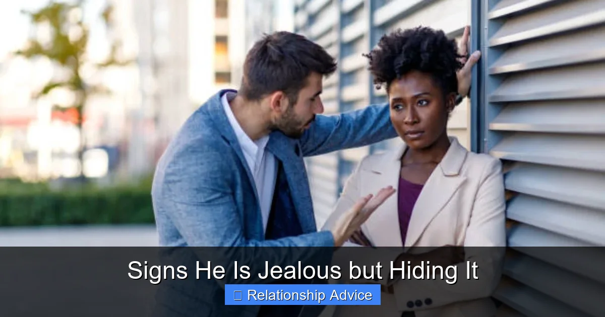 Signs He Is Jealous but Hiding It