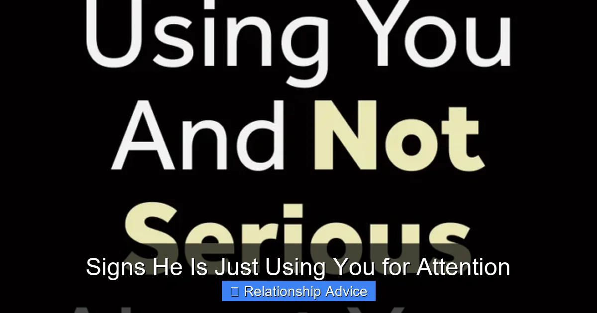 Signs He Is Just Using You for Attention