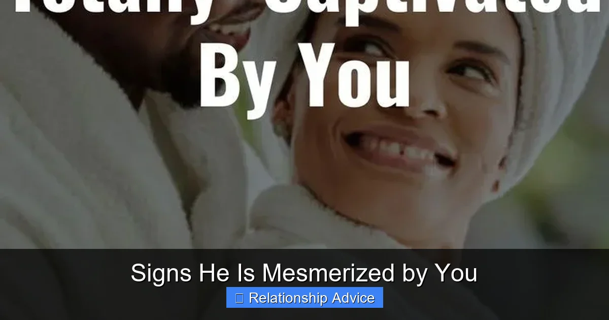 Signs He Is Mesmerized by You