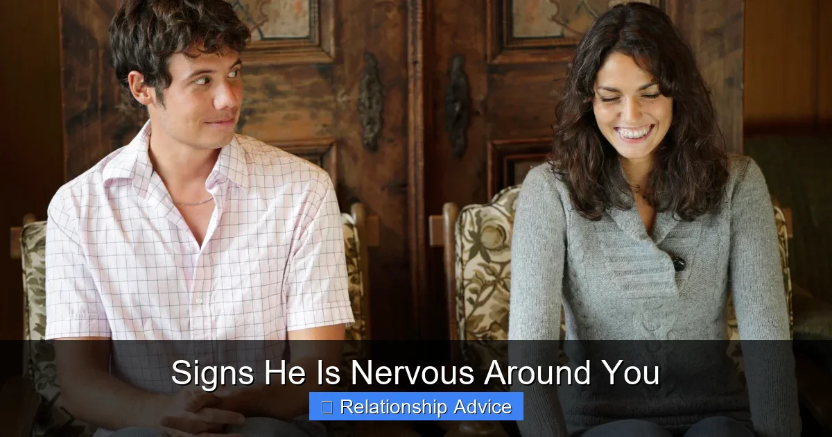 Signs He Is Nervous Around You