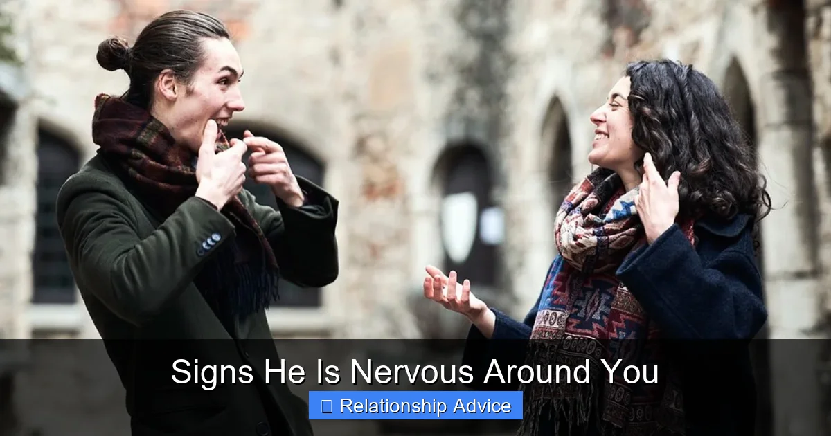 Signs He Is Nervous Around You