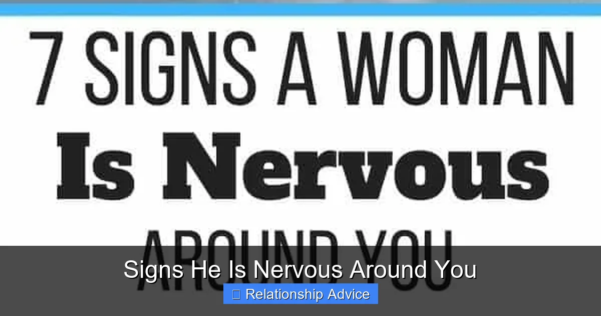 Signs He Is Nervous Around You