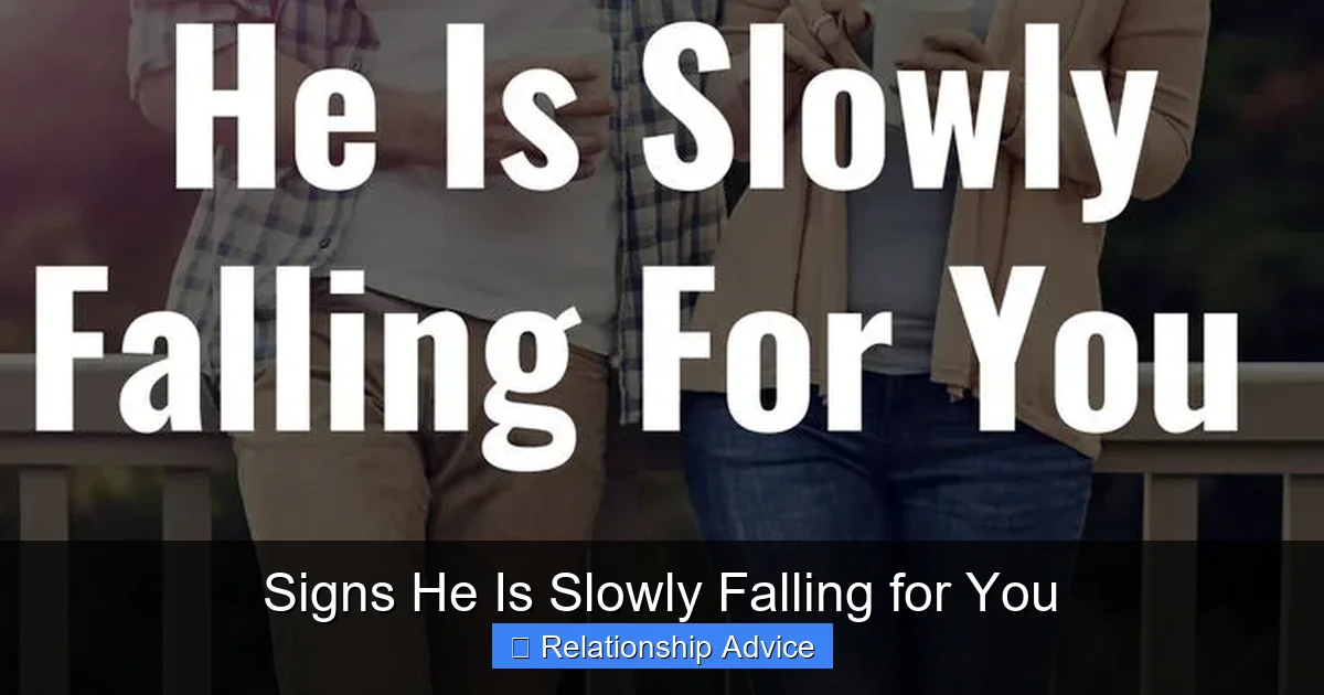 Signs He Is Slowly Falling for You