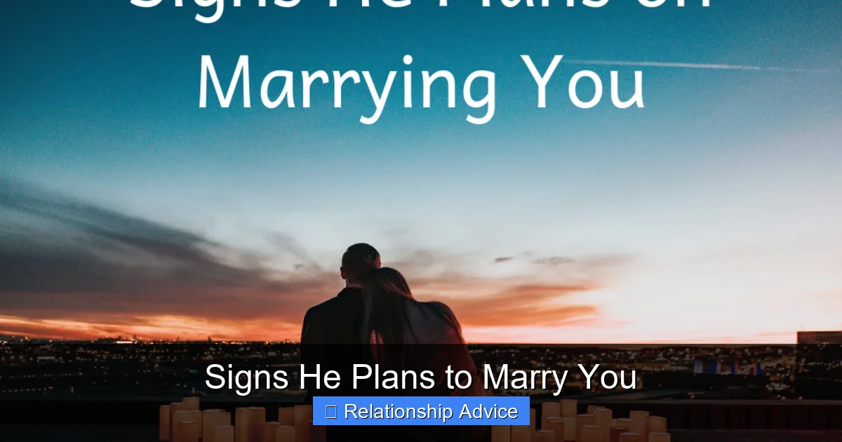 Signs He Plans to Marry You
