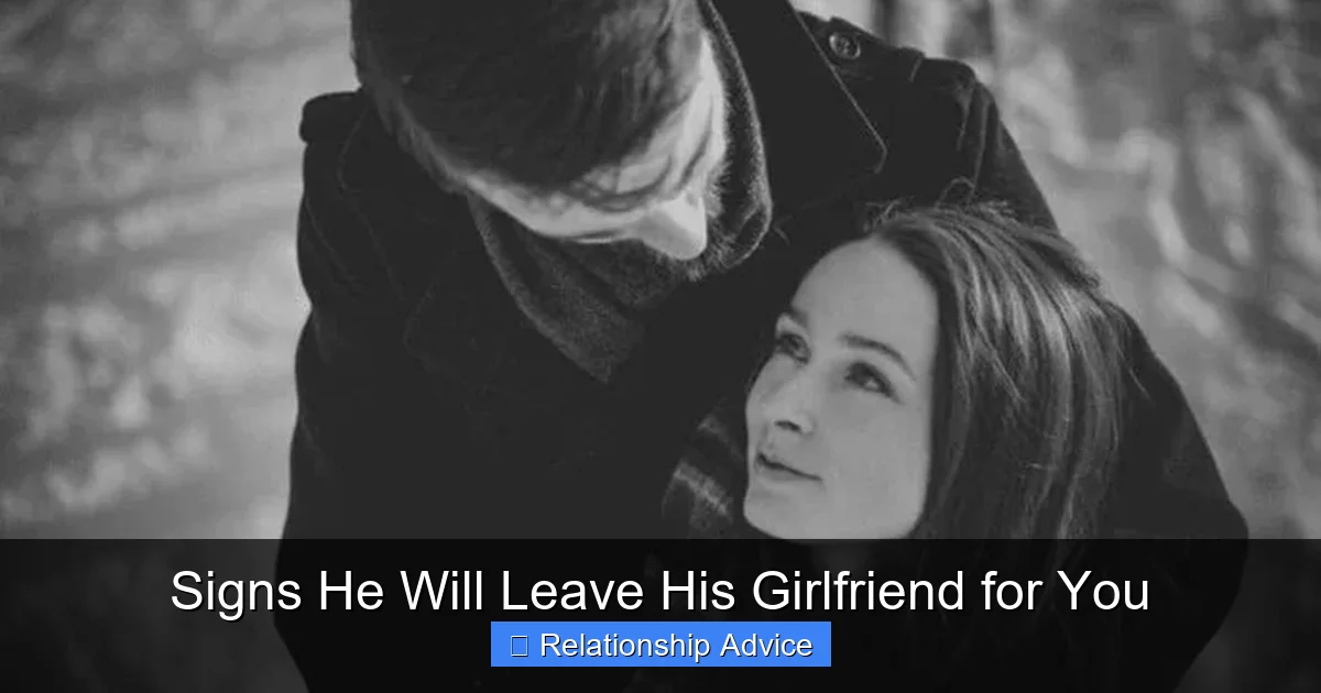 Signs He Will Leave His Girlfriend for You
