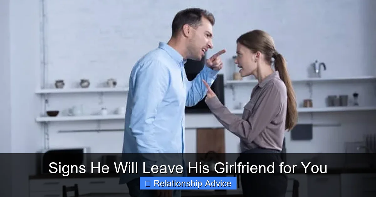 Signs He Will Leave His Girlfriend for You