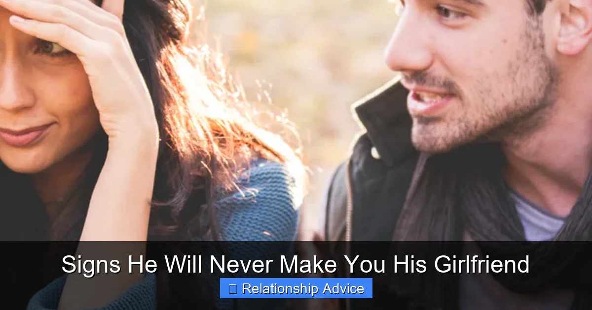 Signs He Will Never Make You His Girlfriend