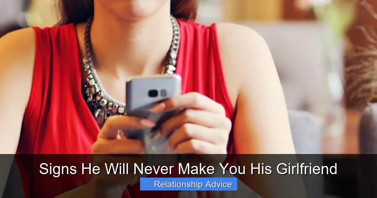 Signs He Will Never Make You His Girlfriend