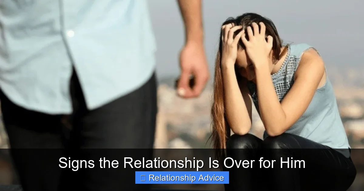 Signs the Relationship Is Over for Him