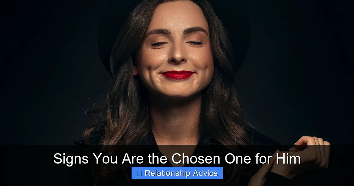 Signs You Are the Chosen One for Him
