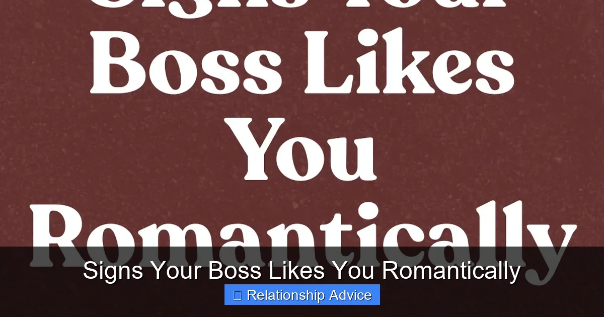 Signs Your Boss Likes You Romantically