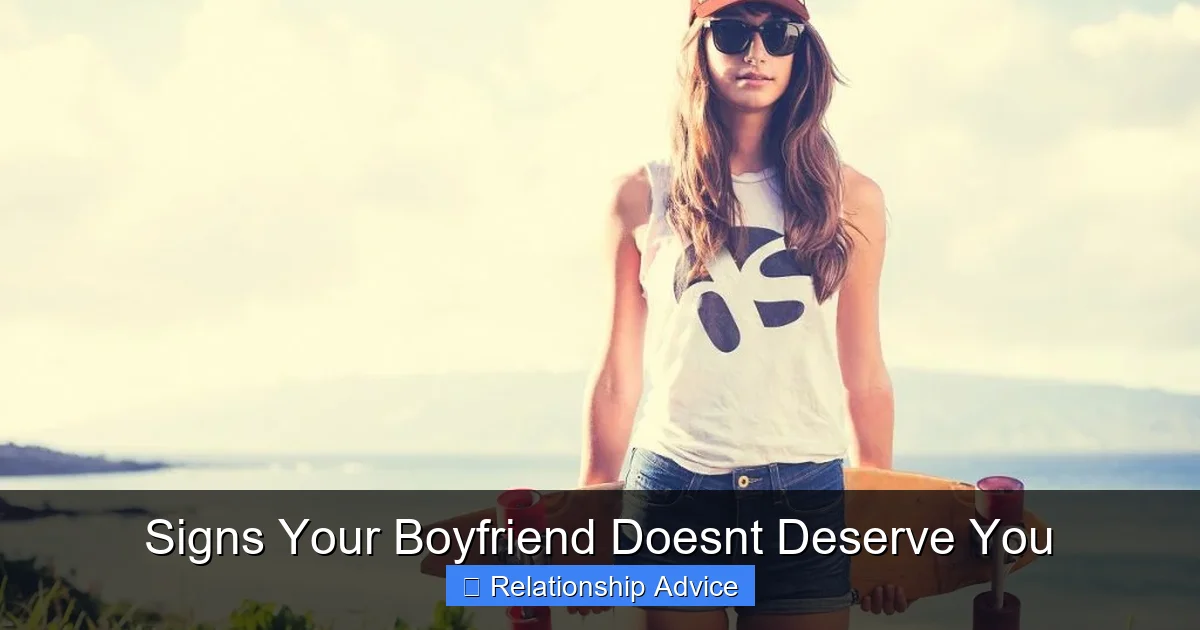 Signs Your Boyfriend Doesnt Deserve You