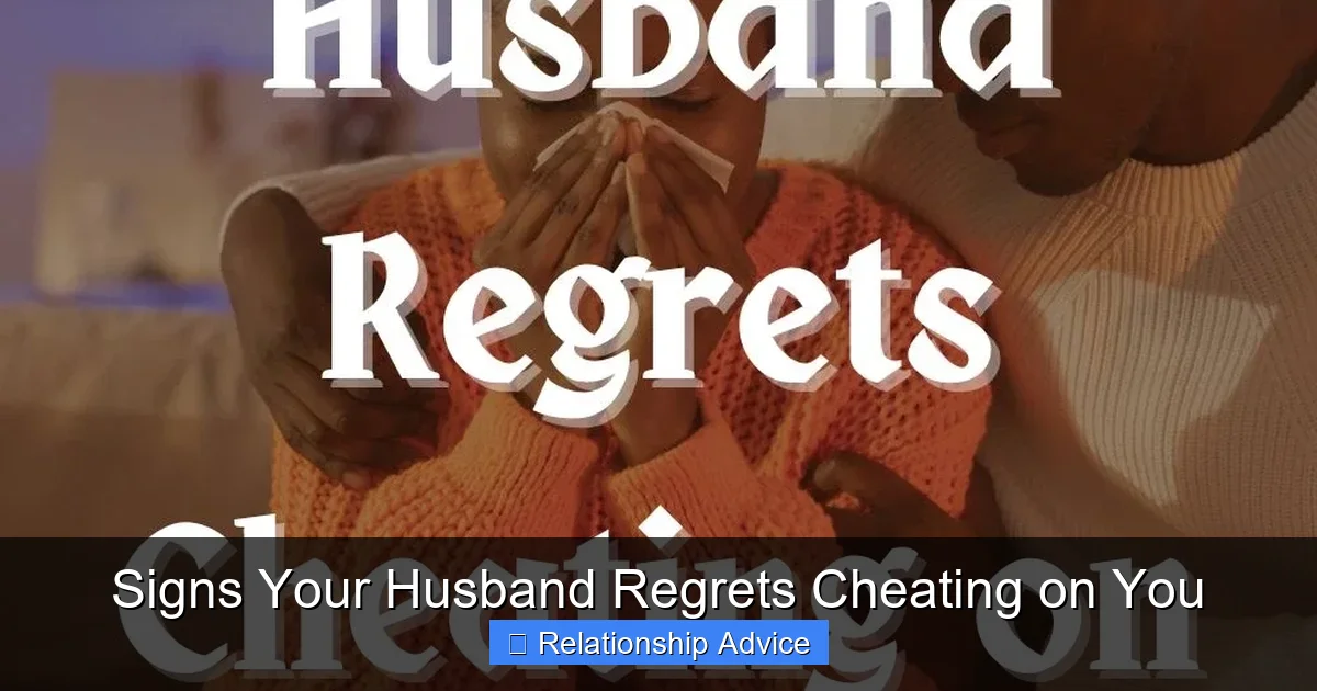 Signs Your Husband Regrets Cheating on You
