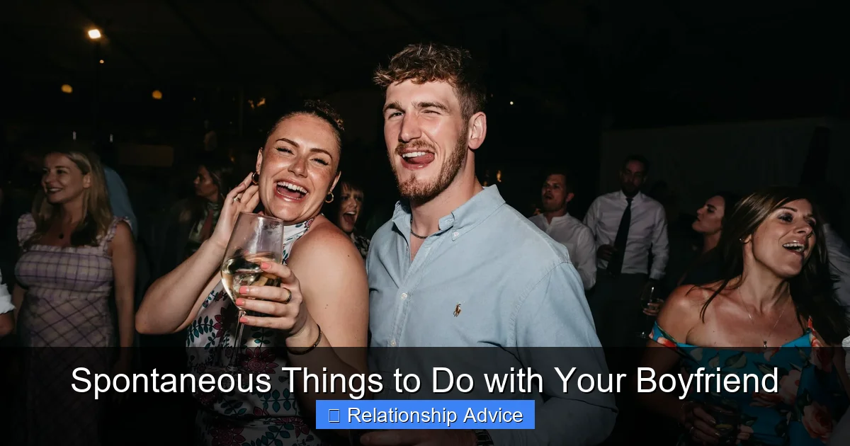 Spontaneous Things to Do with Your Boyfriend