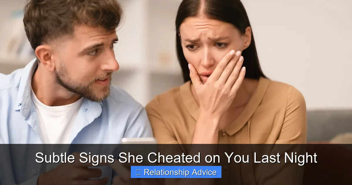 Subtle Signs She Cheated on You Last Night
