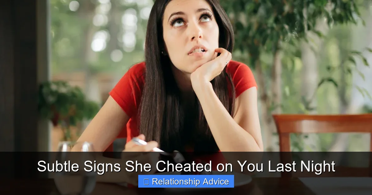 Subtle Signs She Cheated on You Last Night