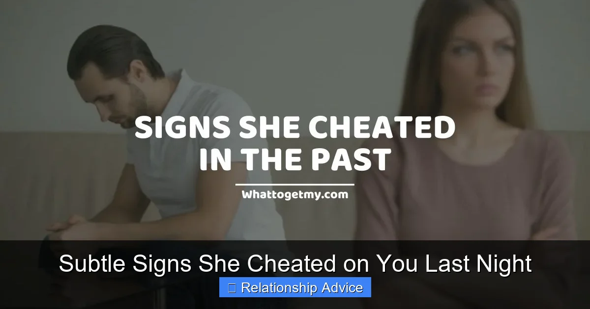 Subtle Signs She Cheated on You Last Night