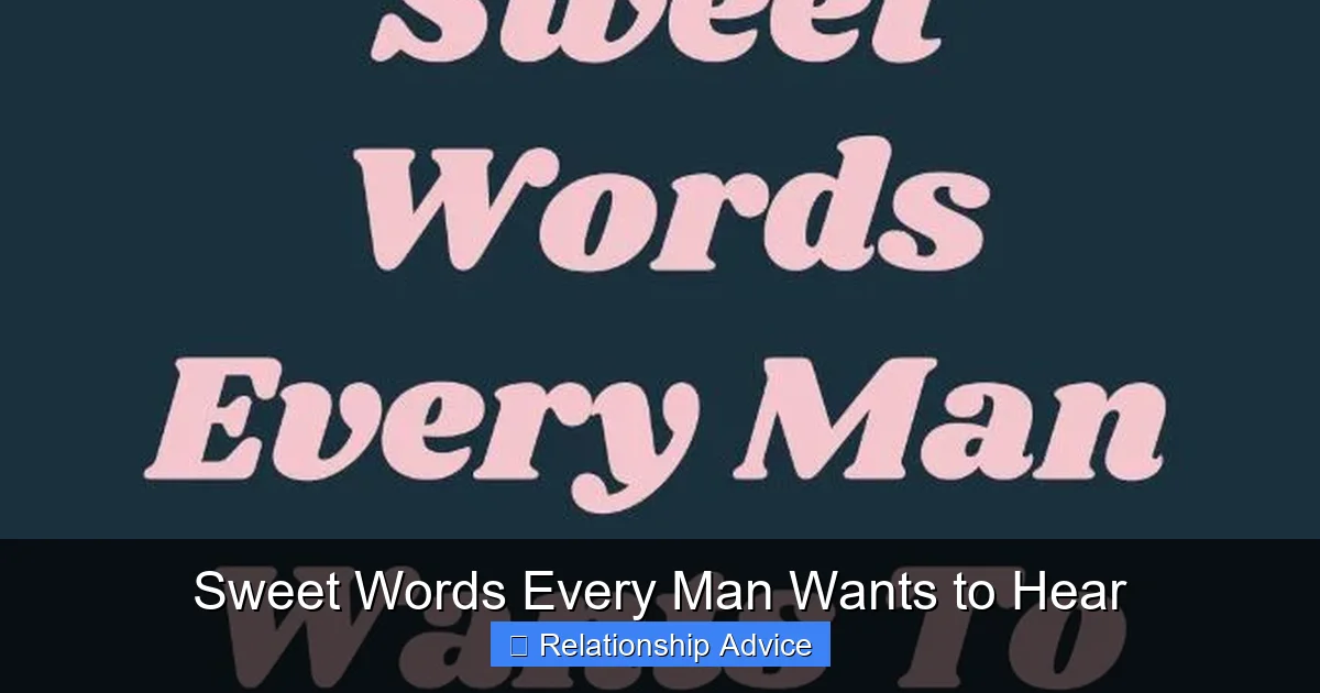 Sweet Words Every Man Wants to Hear
