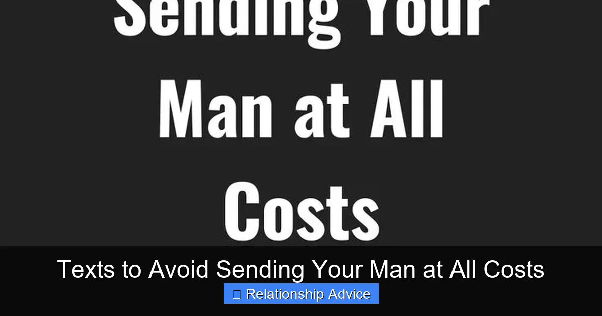 Texts to Avoid Sending Your Man at All Costs
