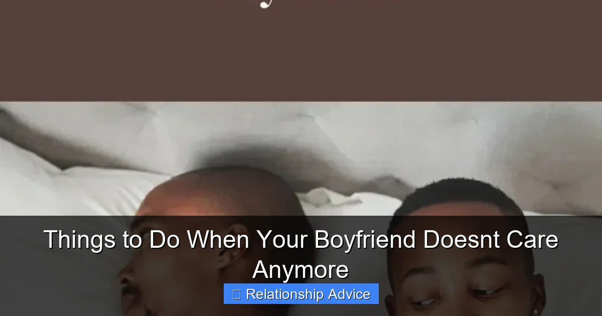 Things to Do When Your Boyfriend Doesnt Care Anymore