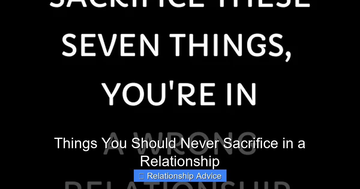 Things You Should Never Sacrifice in a Relationship