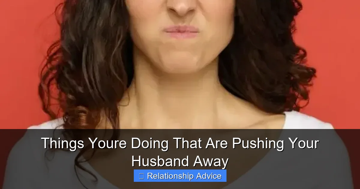 Things Youre Doing That Are Pushing Your Husband Away