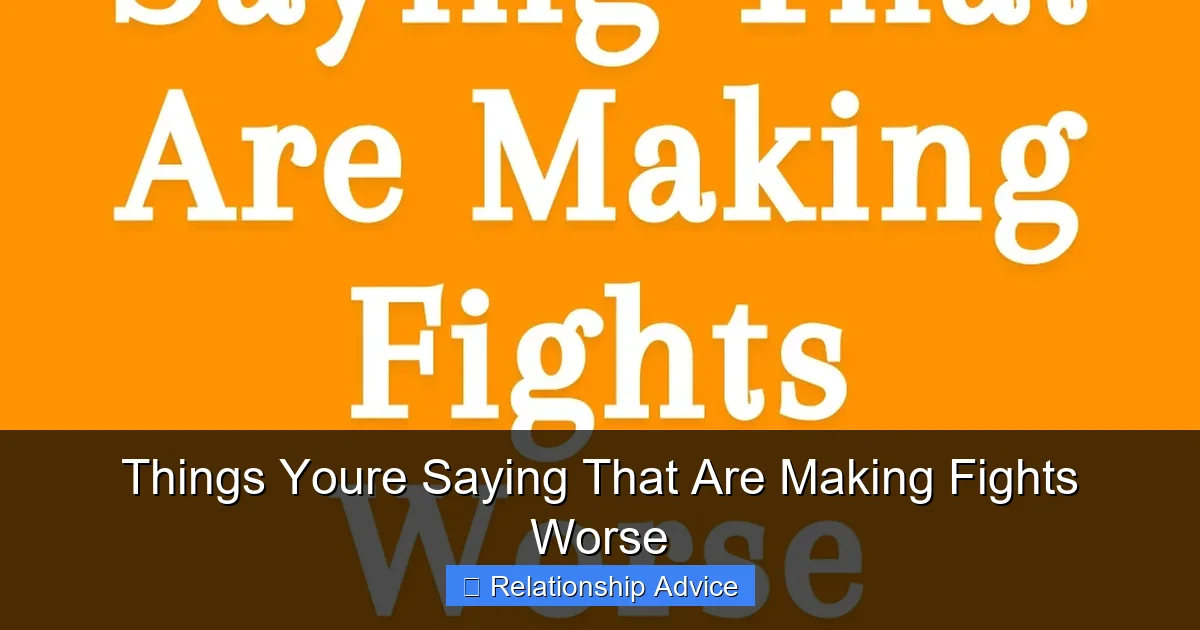 Things Youre Saying That Are Making Fights Worse