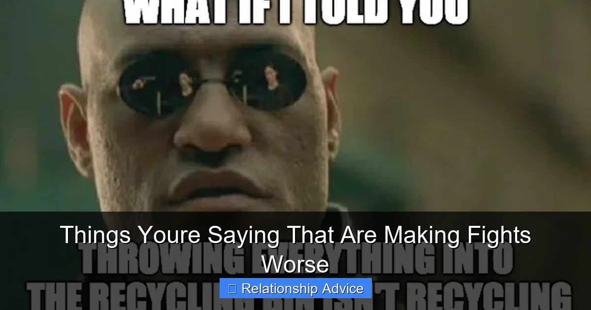 Things Youre Saying That Are Making Fights Worse