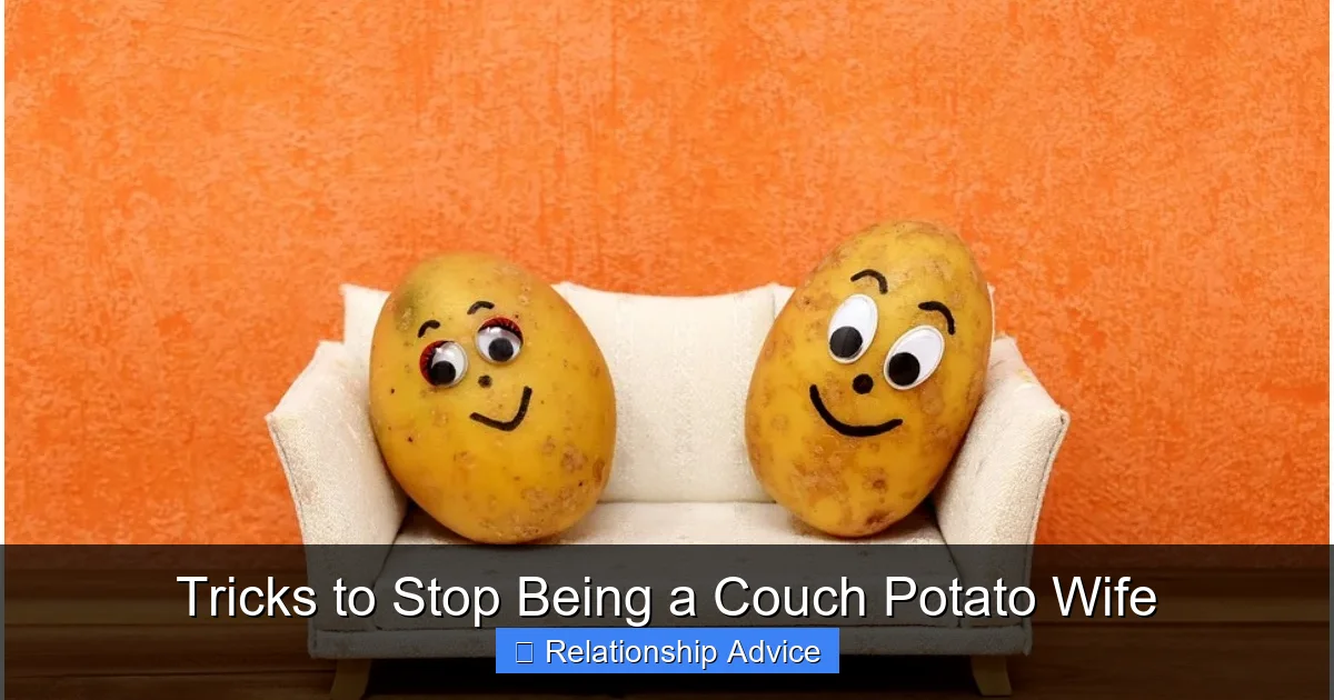 Tricks to Stop Being a Couch Potato Wife