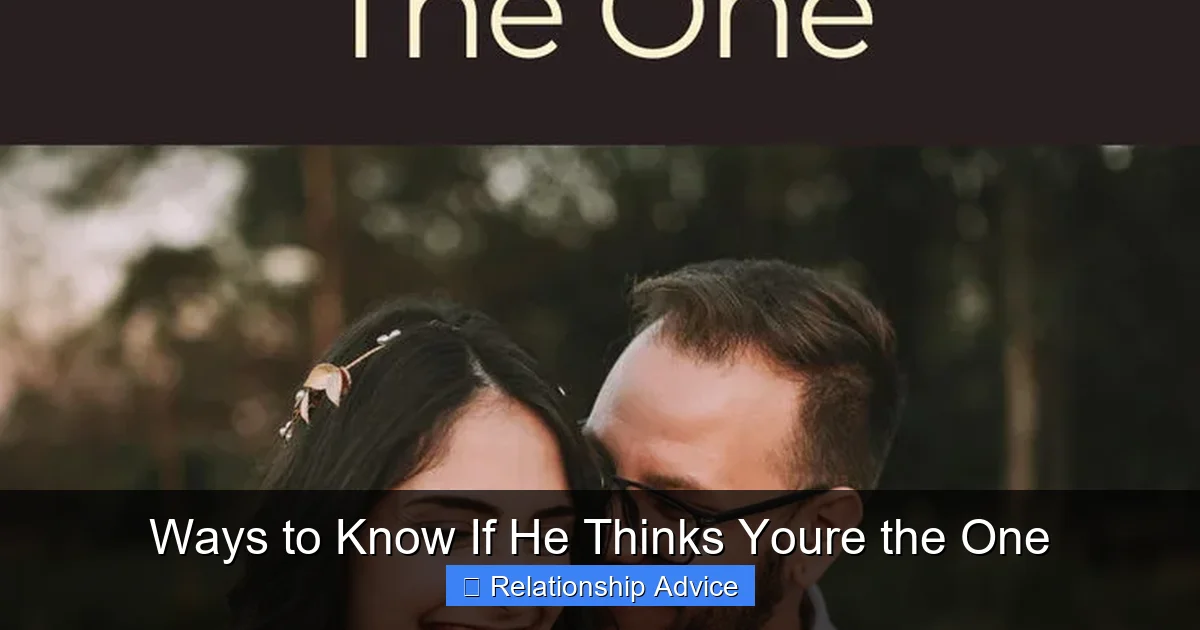 Ways to Know If He Thinks Youre the One