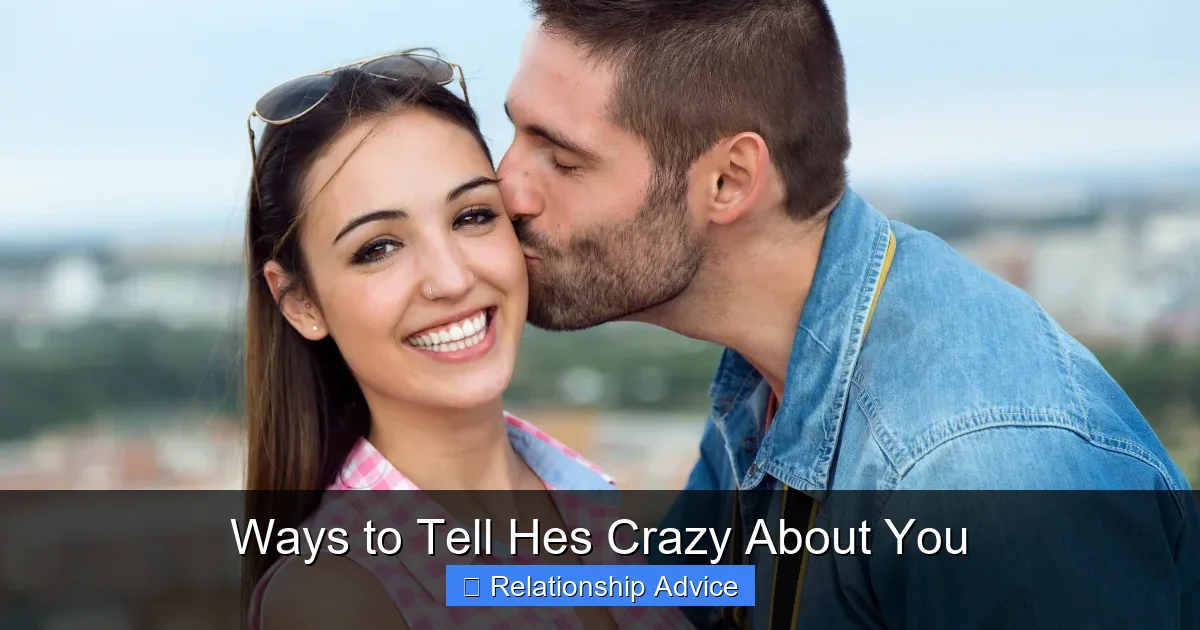 Ways to Tell Hes Crazy About You