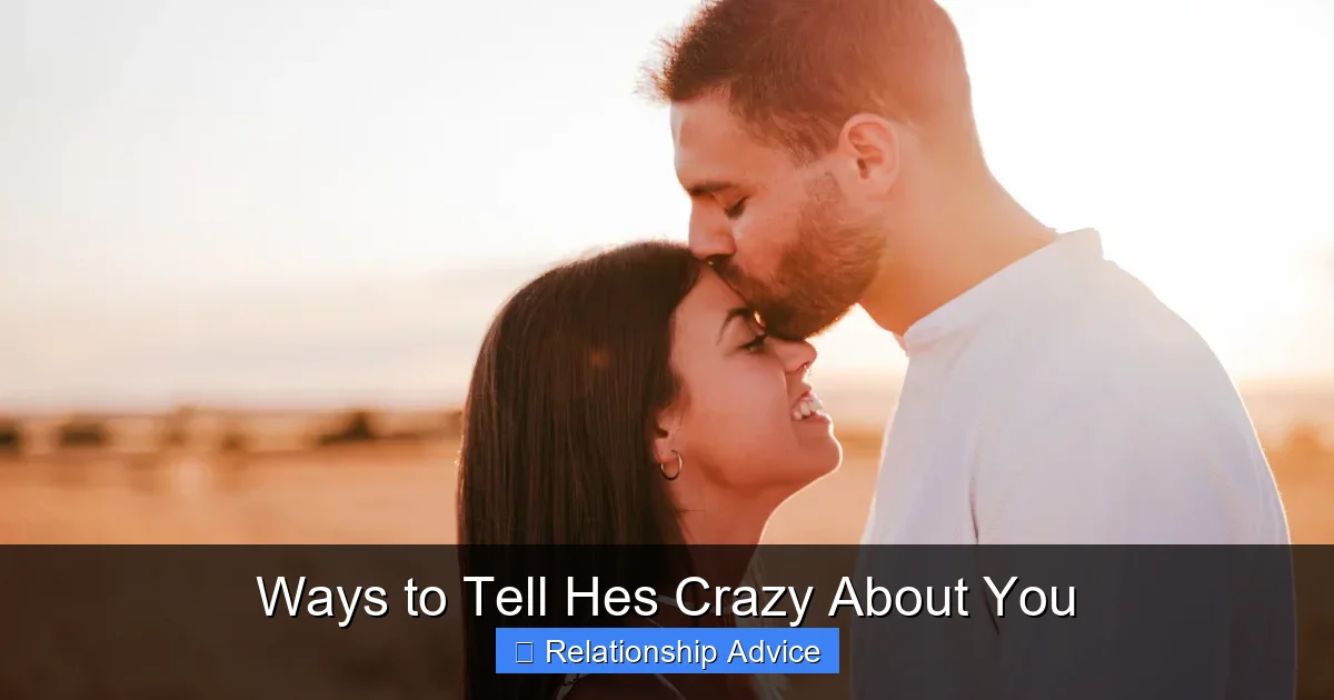 Ways to Tell Hes Crazy About You