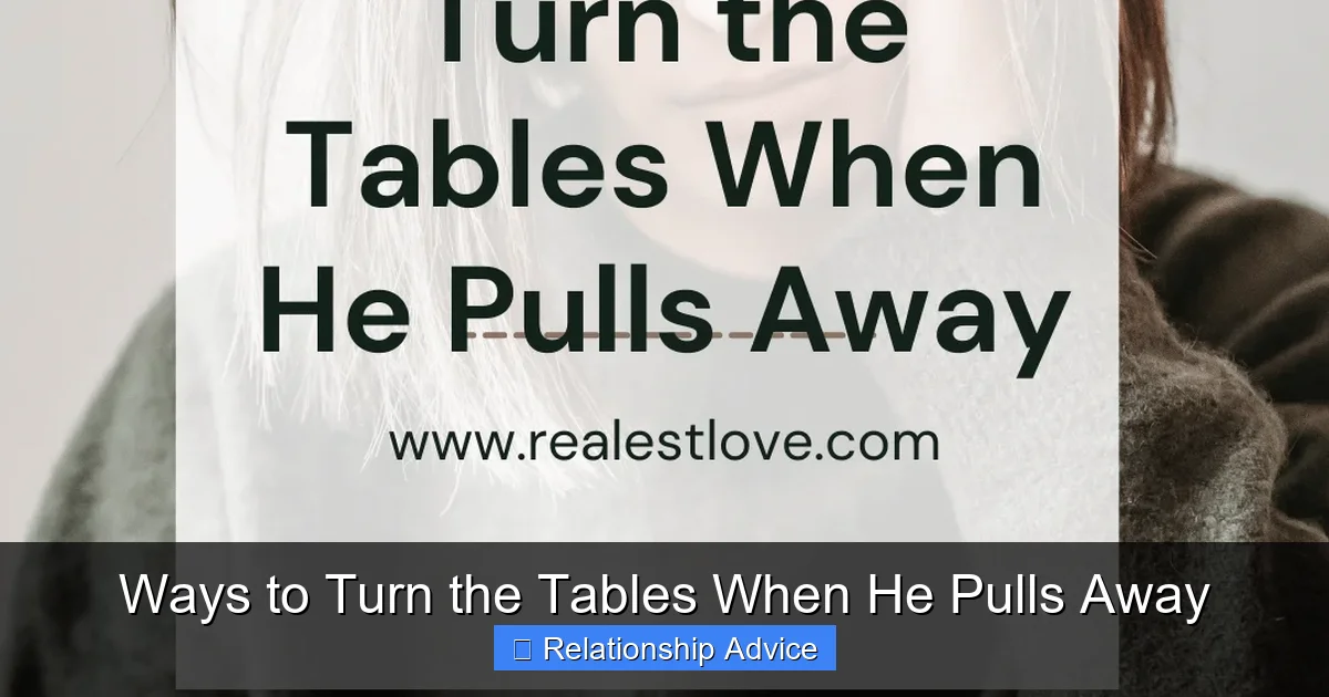 Ways to Turn the Tables When He Pulls Away