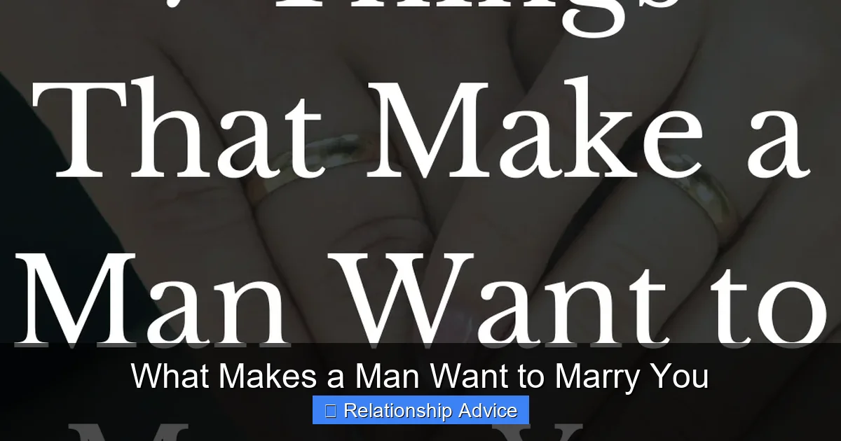 What Makes a Man Want to Marry You
